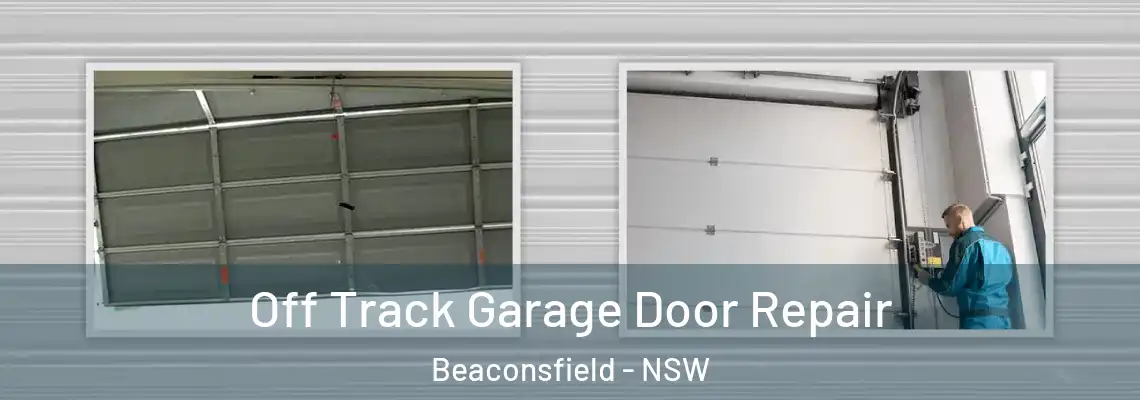  Off Track Garage Door Repair Beaconsfield - NSW