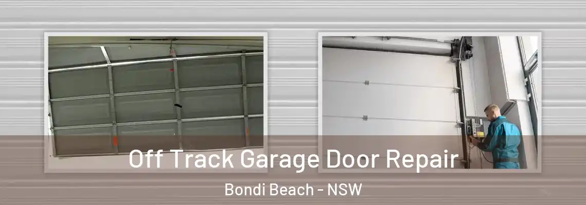 Off Track Garage Door Repair Bondi Beach - NSW