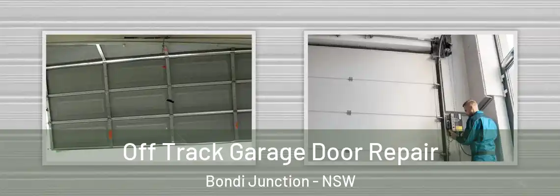 Off Track Garage Door Repair Bondi Junction - NSW