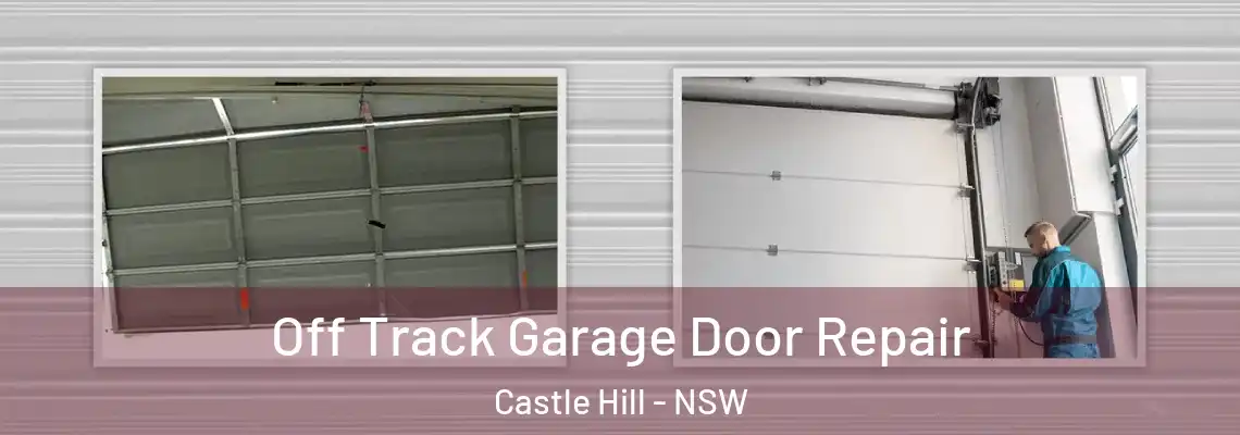 Off Track Garage Door Repair Castle Hill - NSW