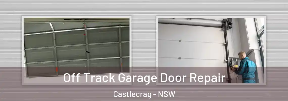 Off Track Garage Door Repair Castlecrag - NSW