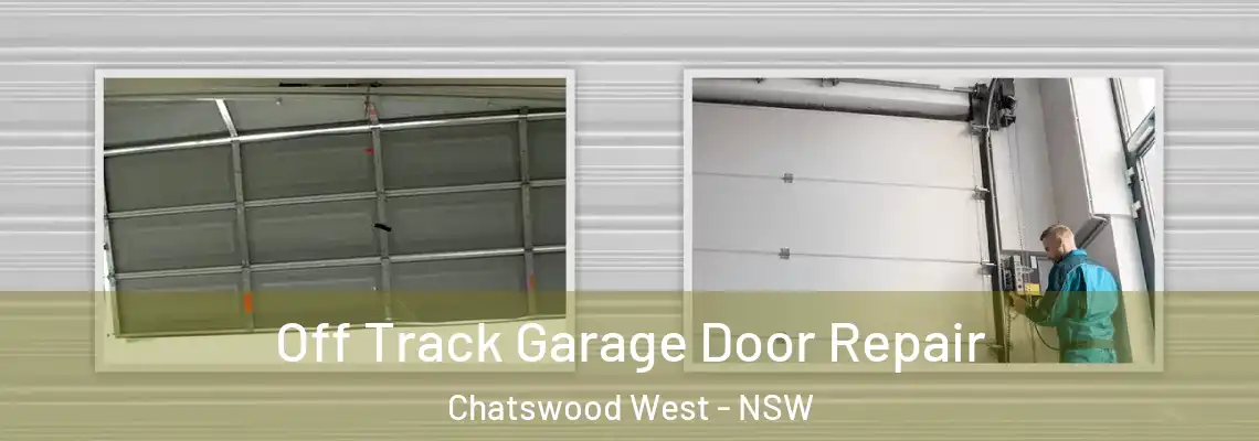 Off Track Garage Door Repair Chatswood West - NSW
