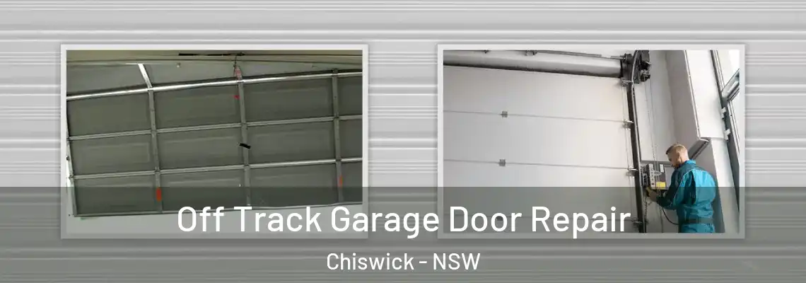 Off Track Garage Door Repair Chiswick - NSW