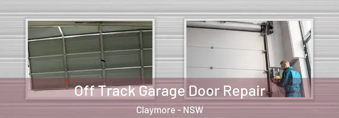 Off Track Garage Door Repair Claymore - NSW