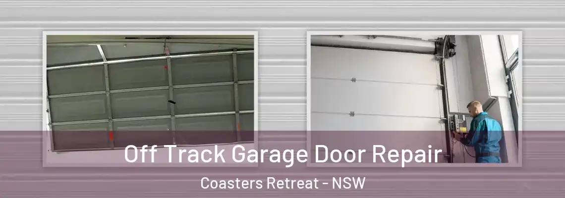 Off Track Garage Door Repair Coasters Retreat - NSW