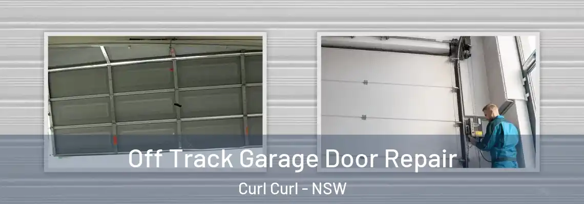 Off Track Garage Door Repair Curl Curl - NSW