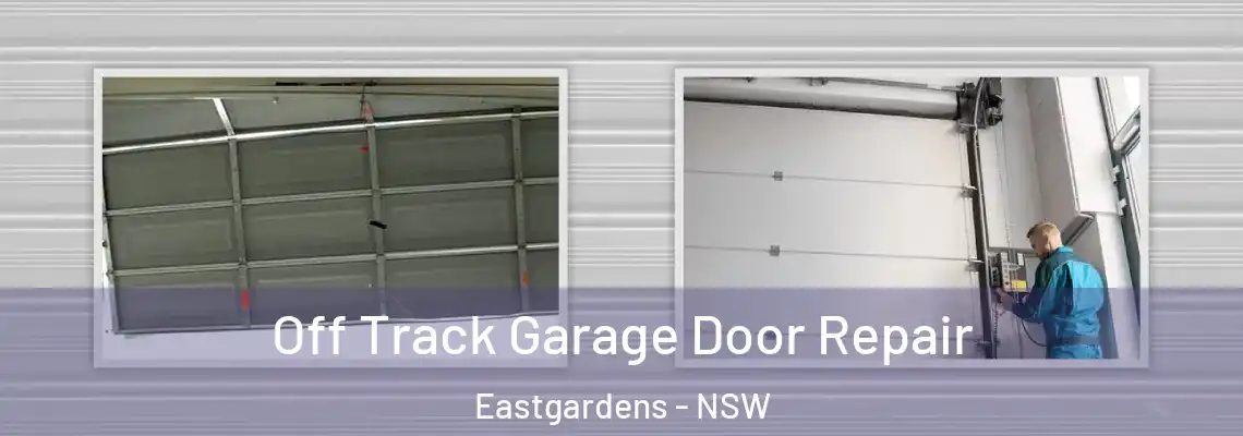 Off Track Garage Door Repair Eastgardens - NSW