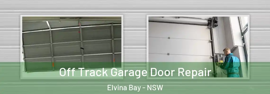 Off Track Garage Door Repair Elvina Bay - NSW