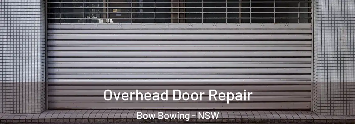 Overhead Door Repair Bow Bowing - NSW