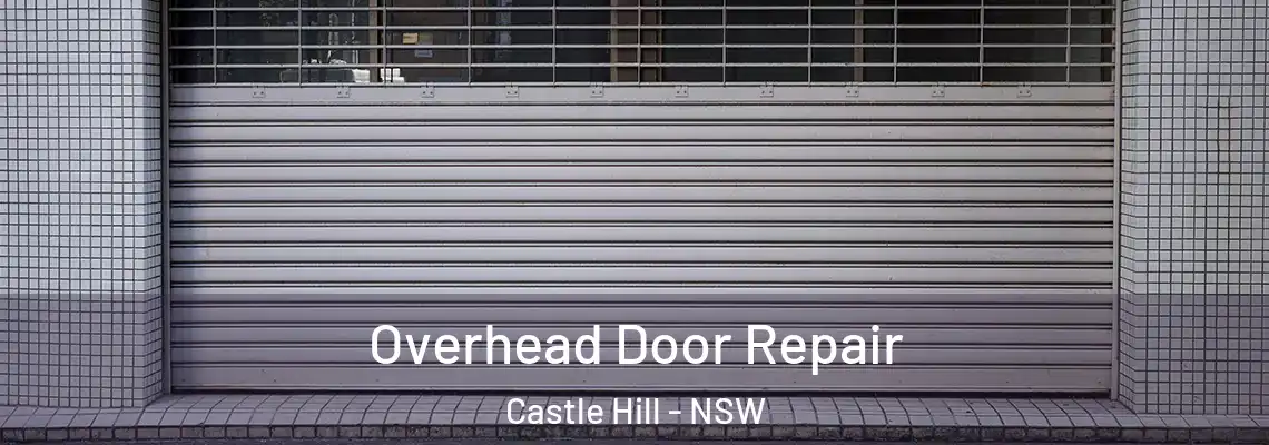 Overhead Door Repair Castle Hill - NSW