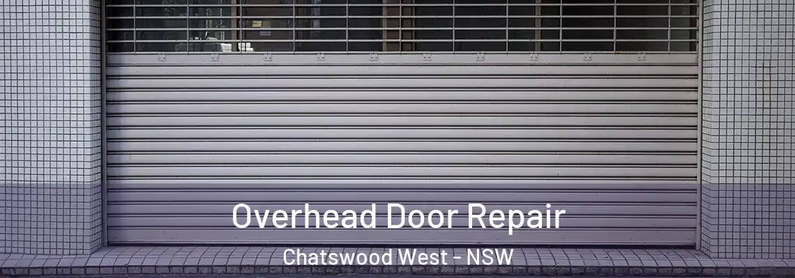 Overhead Door Repair Chatswood West - NSW