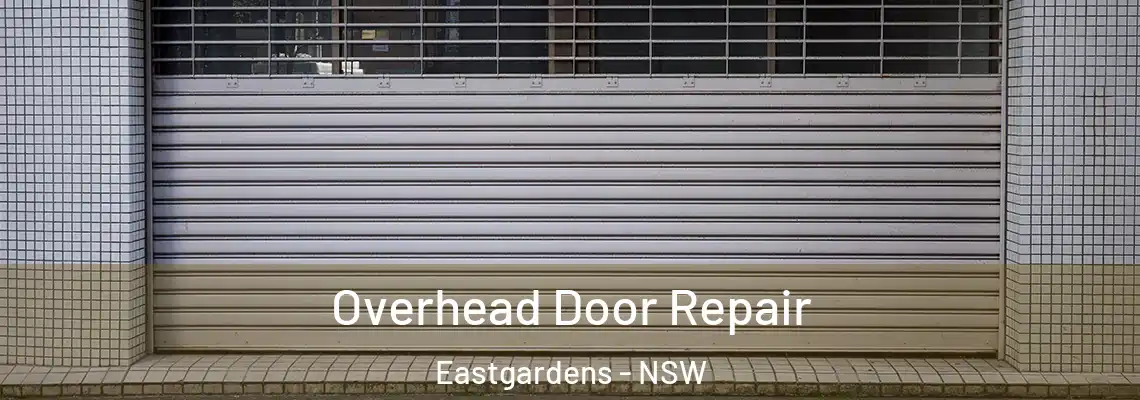  Overhead Door Repair Eastgardens - NSW