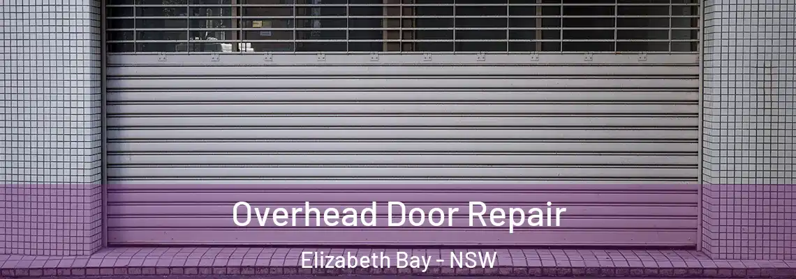 Overhead Door Repair Elizabeth Bay - NSW