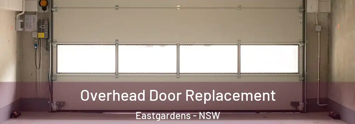 Overhead Door Replacement Eastgardens - NSW