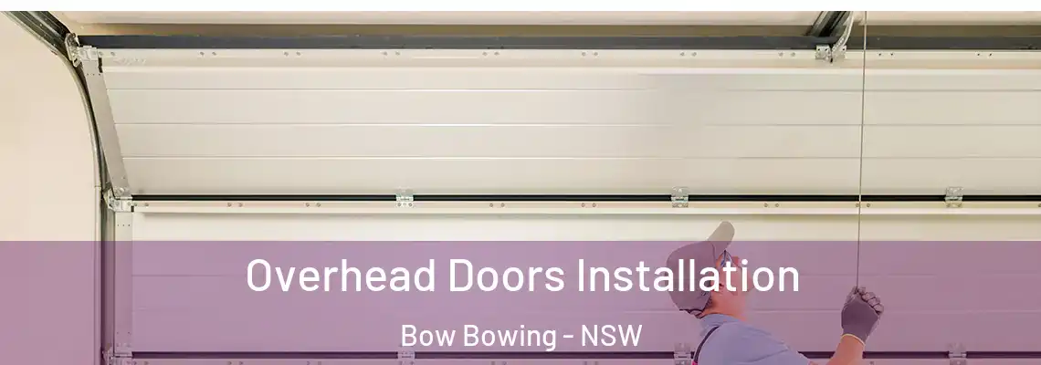Overhead Doors Installation Bow Bowing - NSW