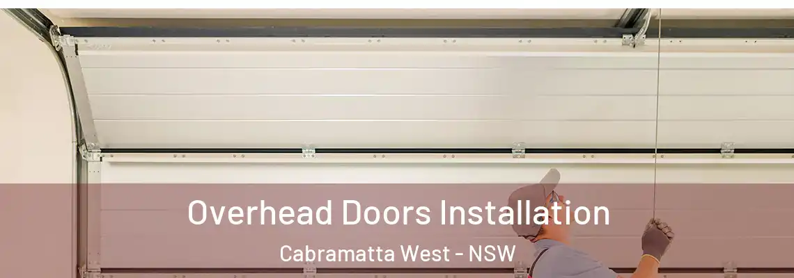 Overhead Doors Installation Cabramatta West - NSW