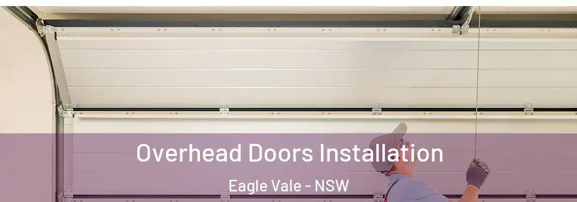 Overhead Doors Installation Eagle Vale - NSW