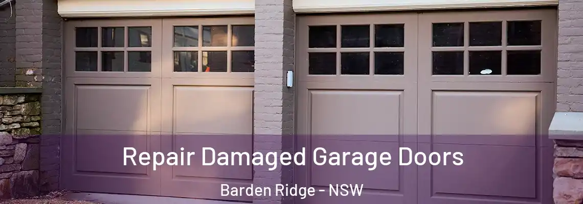 Repair Damaged Garage Doors Barden Ridge - NSW