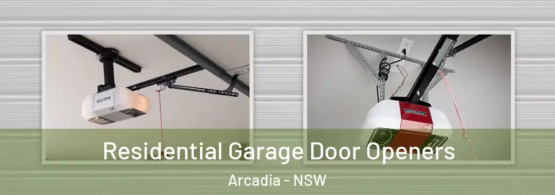 Residential Garage Door Openers Arcadia - NSW