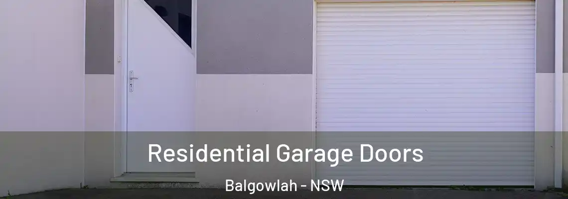 Residential Garage Doors Balgowlah - NSW