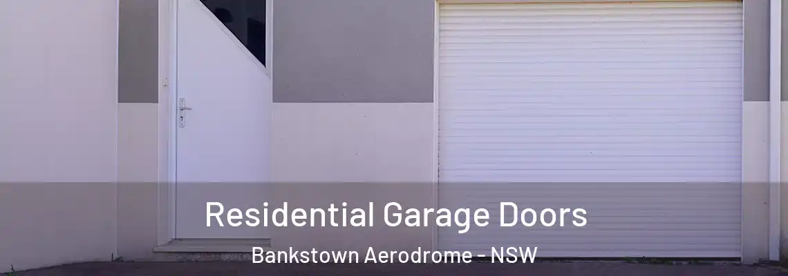 Residential Garage Doors Bankstown Aerodrome - NSW