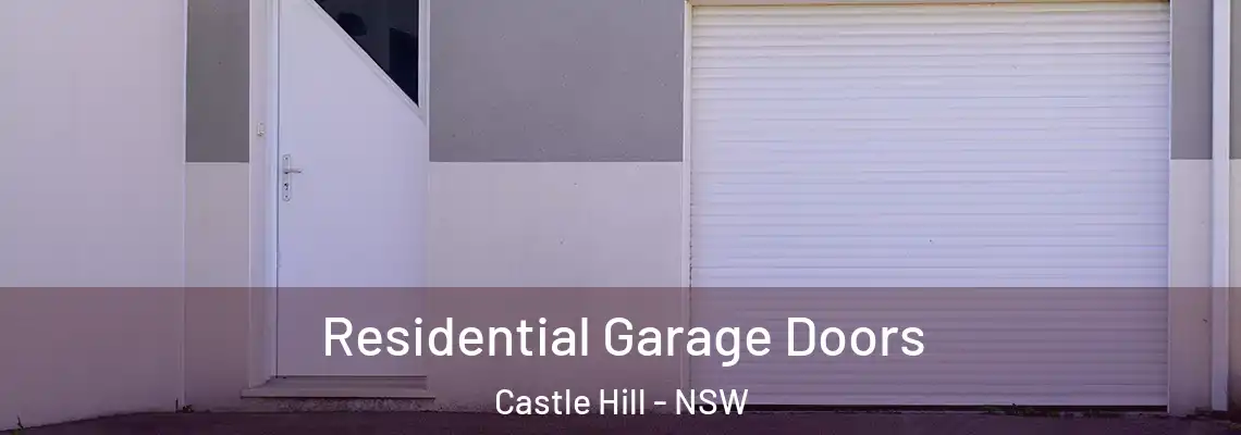 Residential Garage Doors Castle Hill - NSW