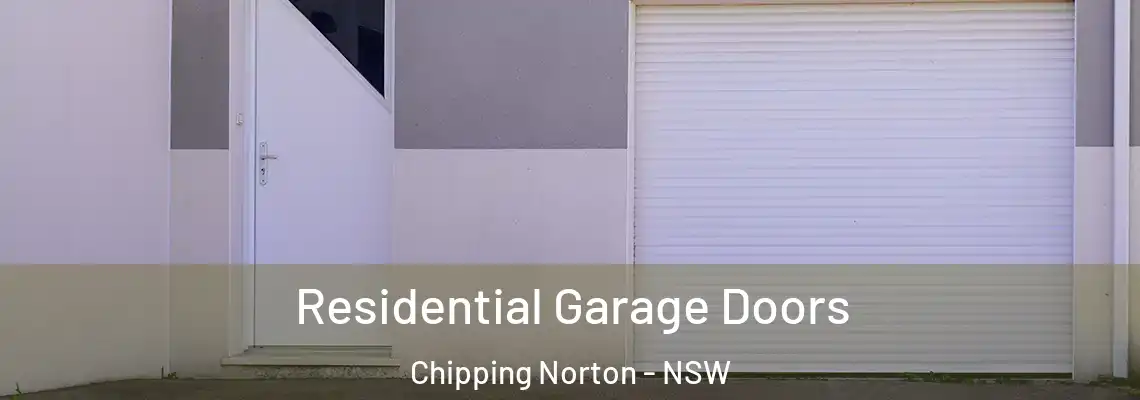 Residential Garage Doors Chipping Norton - NSW