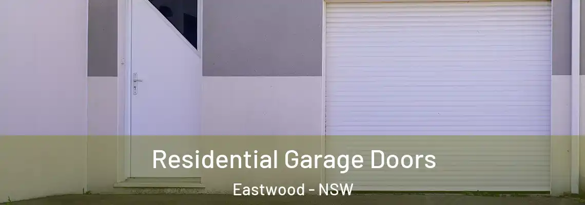 Residential Garage Doors Eastwood - NSW