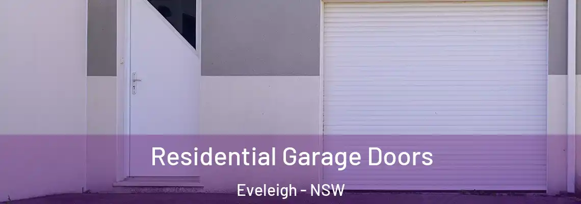 Residential Garage Doors Eveleigh - NSW