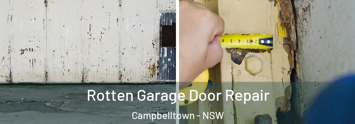 Rotten Garage Door Repair Campbelltown - NSW