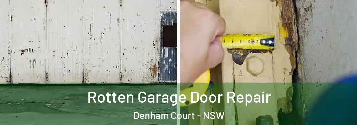 Rotten Garage Door Repair Denham Court - NSW