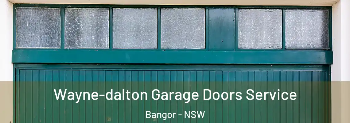 Wayne-dalton Garage Doors Service Bangor - NSW